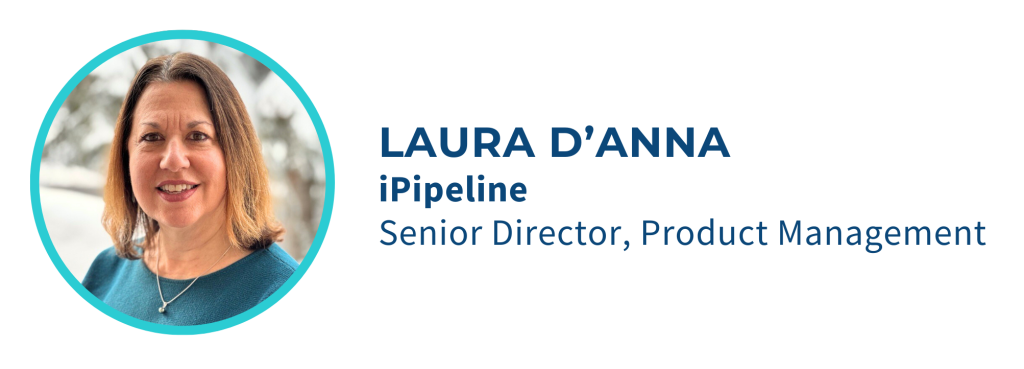 Laura D'Anna, Senior Director, Product Management at iPipeline